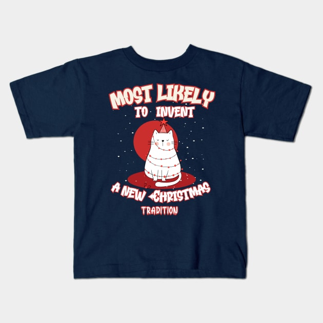 Funny Cat Most Likely To Invent a New Christmas Tradition Kids T-Shirt by Cute Pets Graphically